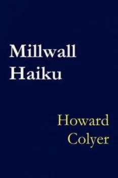 Image of Millwall Haiku by Howard Colyer Paperback