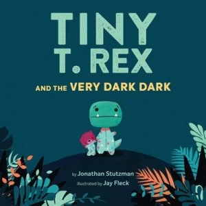 Image of Tiny T Rex and the very dark dark by Jonathan Stutzman
