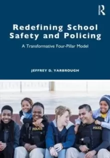 Image of Redefining School Safety and Policing : A Transformative Four-Pillar Model