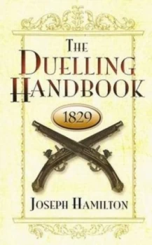 Image of The Duelling Handbook 1829 by Joseph Hamilton Paperback