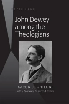 Image of John Dewey among the theologians by Aaron J Ghiloni