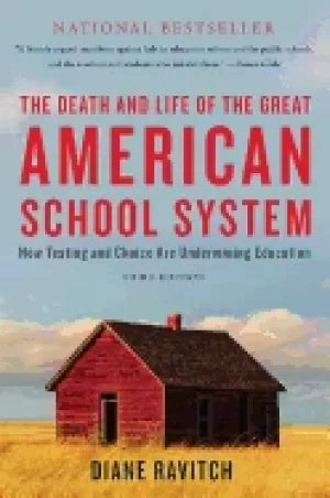 Image of death and life of the great american school system how testing and choice a