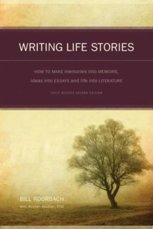 Image of Writing Life Stories : How to Make Memories into Memoirs, Ideas into Essays and Life into Literature Paperback / softback