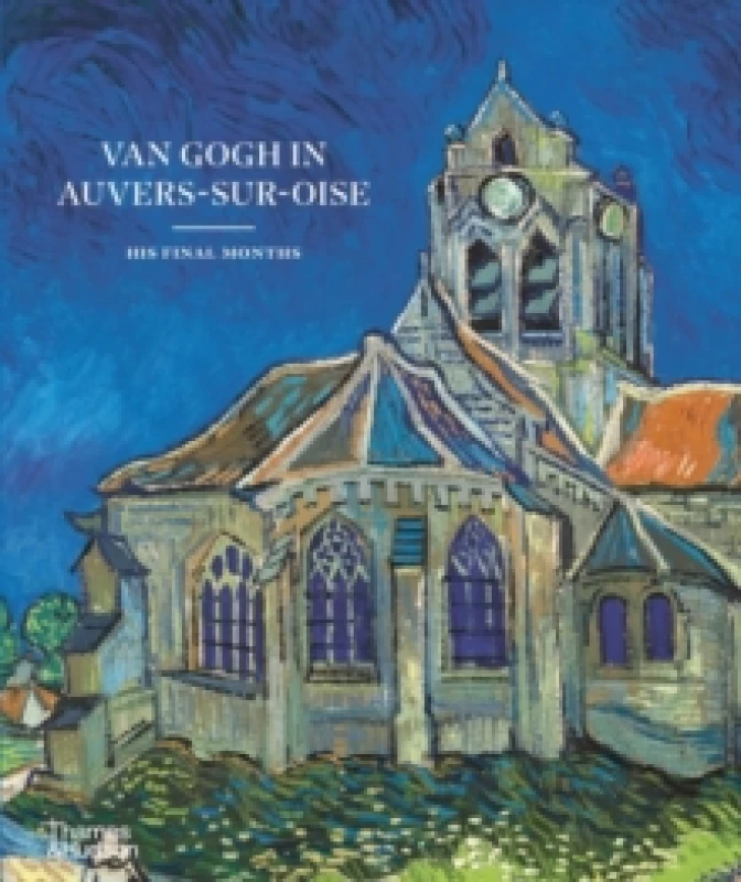 Image of Van Gogh in Auvers-Sur-Oise. Hardback. By Nienke Bakker, Emmanuel Coquery, Louis van Tilborgh Books
