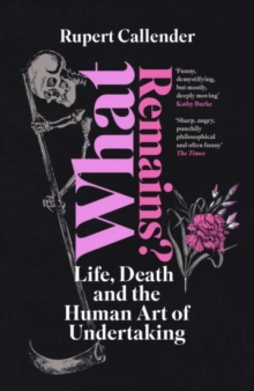Image of What Remains? Life, Death and the Human Art of Undertaking Paperback / softback