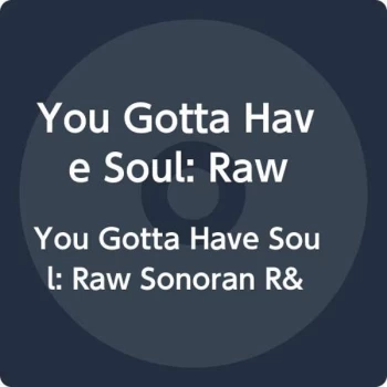 Image of Various Artists - You Gotta Have Soul: Raw Sonoran R&B & Funk (1957-1971) (RSD 2020) Vinyl