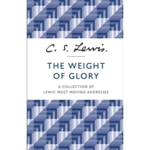 Image of The Weight of Glory : A Collection of Lewis' Most Moving Addresses