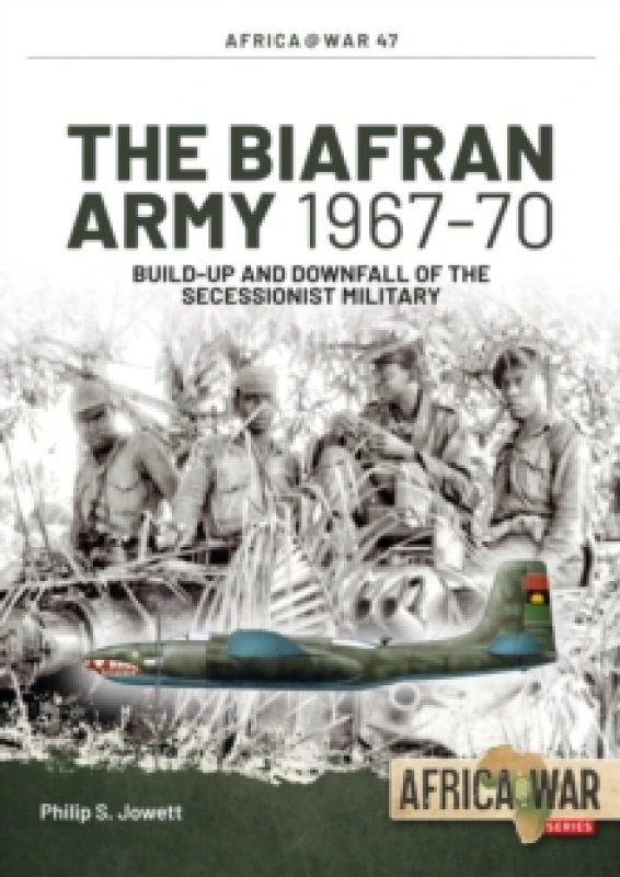 Image of The Biafran Army 1967-70 : Build-Up and Downfall of the Secessionist Military Paperback / softback