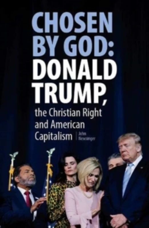 Image of Chosen By God: Donald Trump, The Christian Right And American Capitalism Paperback / softback