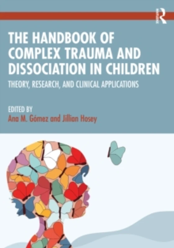 Image of The Handbook of Complex Trauma and Dissociation in Children : Theory, Research, and Clinical Applications Paperback / softback