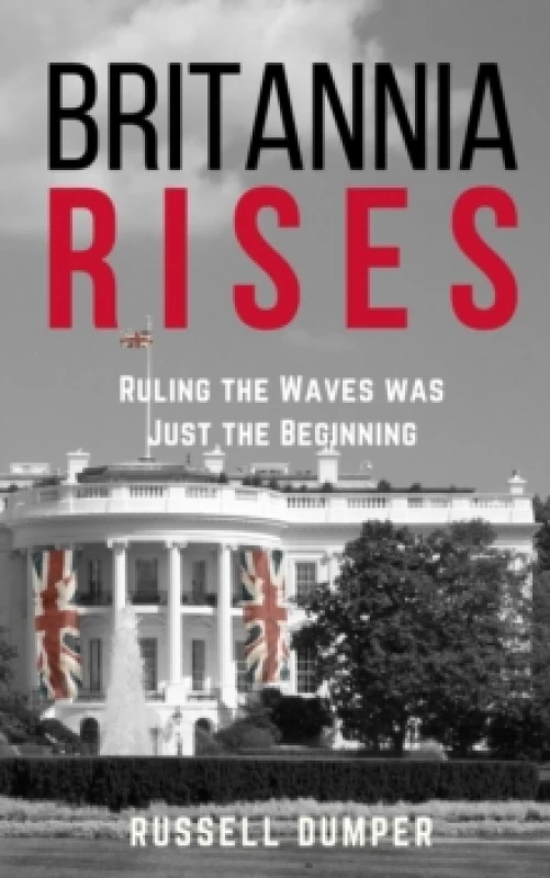 Image of Britannia Rises : ruling the waves was just the beginning Paperback / softback