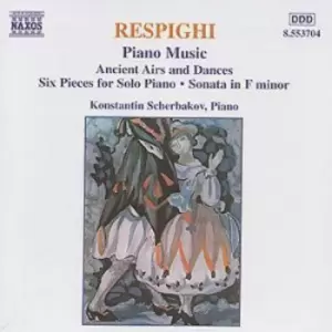 Image of Ottorino Respighi - Piano Music - Ancient Airs and Dances - Six Pieces for Solo Piano CD Album - Used