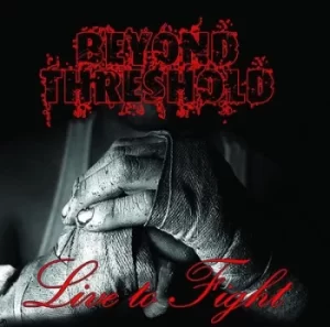Image of Live to Fight by Beyond Threshold CD Album