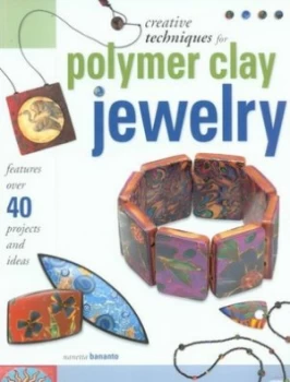 Image of Creative Techniques for Polymer Clay Jewelry by Nanetta Bananto Paperback