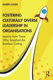 Image of Fostering Culturally Diverse Leadership in Organisations Lessons from Those Who Smashed the Bamboo Ceiling