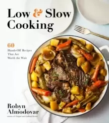 Image of Low & Slow Cooking : 60 Hands-off Recipes That are Worth the Wait