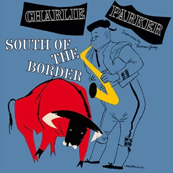 Image of Charlie Parker - South of the Border CD