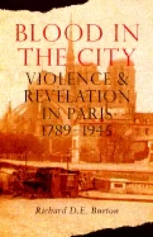 Image of blood in the city violence and revelation in paris 1789 1945