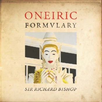 Image of Sir Richard Bishop - Oneiric Formulary Vinyl