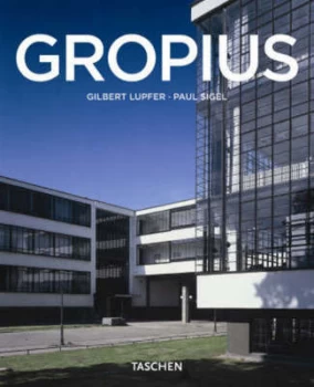 Image of Walter Gropius 1883-1969 by Gilbert Lupfer and Paul Sigel Paperback