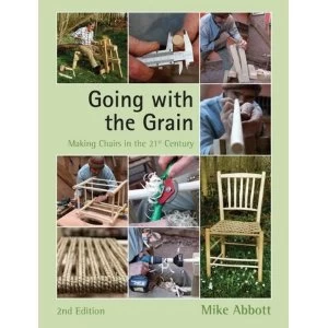 Image of Going with the Grain: Making Chairs in the 21st Century by Mike Abbott (Paperback, 2013)