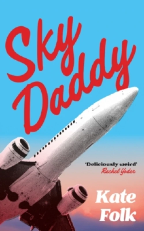 Image of Sky Daddy : 'Truly original, deeply weird' - Daily Telegraph Hardback