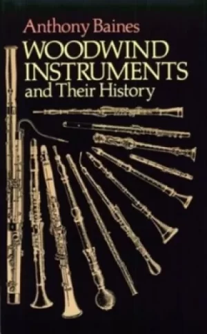 Image of Woodwind instruments and their history by Anthony Baines