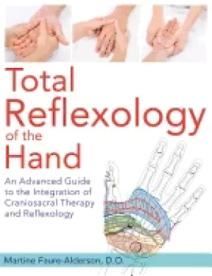 Image of total reflexology of the hand an advanced guide to the integration of crani