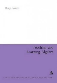 Image of Teaching and Learning Algebra by Doug French Paperback