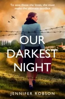 Image of Our Darkest Night : Inspired by true events, a powerfully moving story of love and sacrifice in World War Two Italy