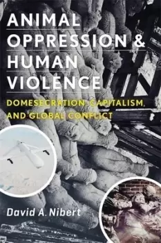 Image of Animal oppression and human violence by David Alan Nibert