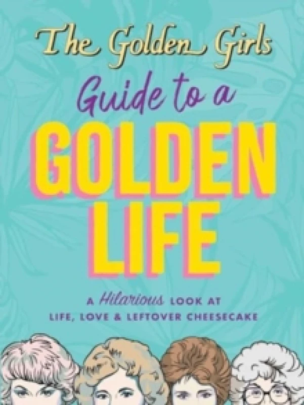 Image of The Golden Girls Guide to a Golden Life Paperback / softback