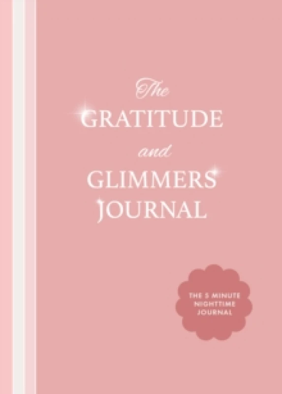 Image of The Gratitude and Glimmers Journal : The 5 Minute Nighttime Journal (Daily Reflection Journal, Self-Care & Wellness) Paperback / softback