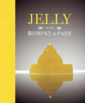 Image of Jelly with Bompas and Parr by Bompas and Parr Hardback