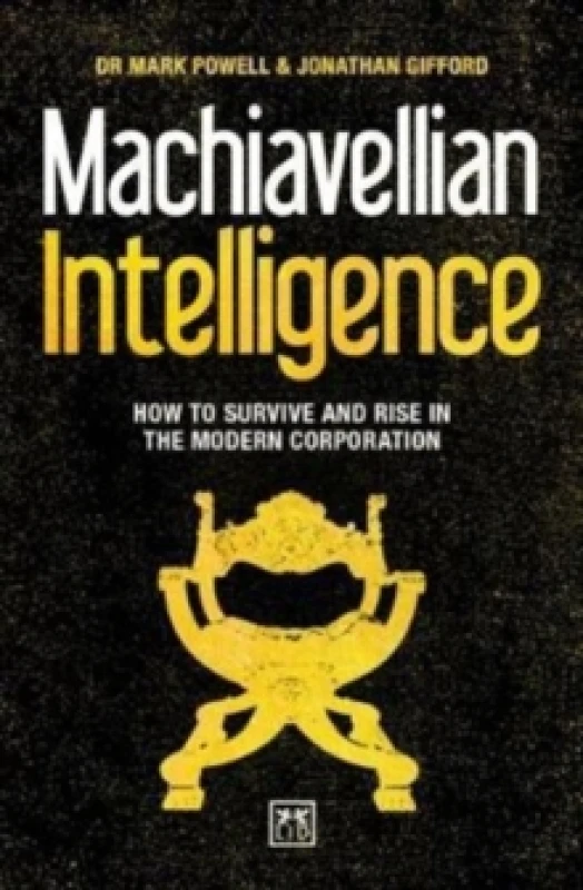 Image of Machiavellian Intelligence : How to Survive and Rise in the Modern Corporation Paperback / softback