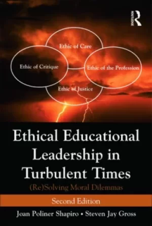 Image of Ethical Educational Leadership in Turbulent Times(Re) Solving Moral Dilemmas