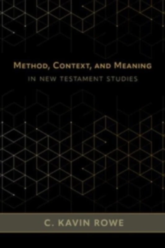 Image of Method, Context, and Meaning in the New Testament. Hardback. By Christopher Kavin Rowe Books