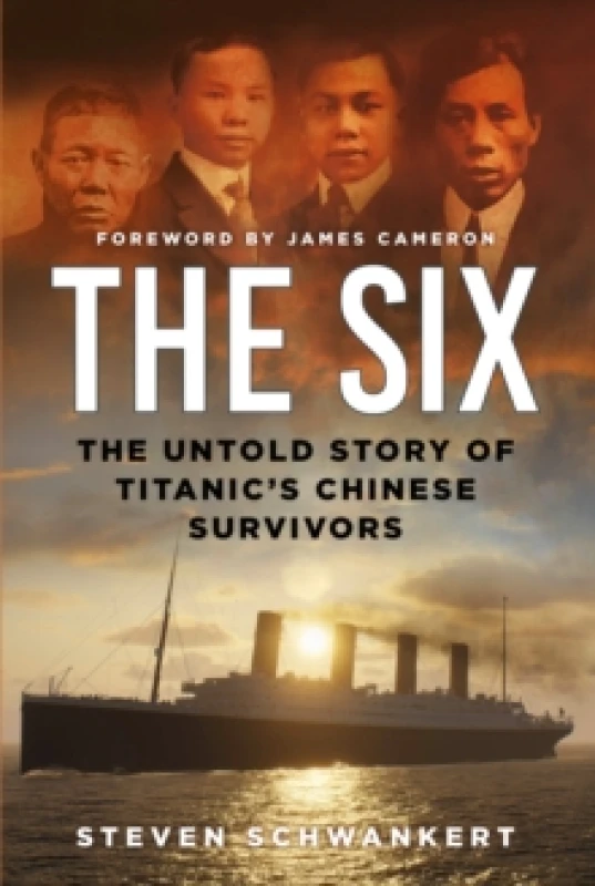 Image of The Six : The Untold Story of Titanics Chinese Survivors Hardback