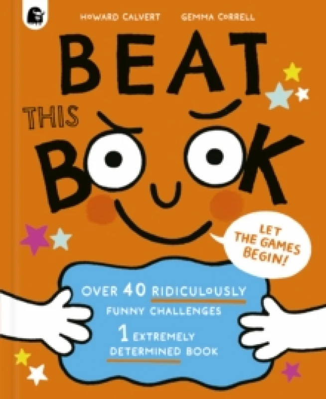 Image of Beat This Book : Over 40 Ridiculously Funny Challenges - 1 Extremely Determined Book Hardback
