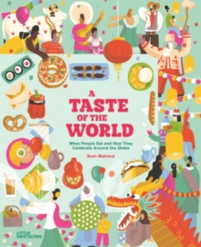 Image of A Taste of the World (New Edition) : What People Eat and How They Celebrate Around the Globe Hardback