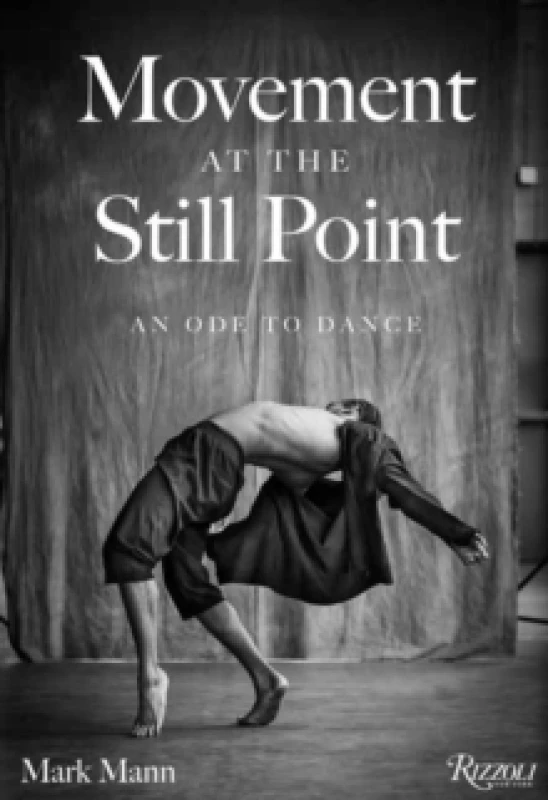 Image of Movement at the Still Point. Hardback. By Mark Mann , Chita Rivera Books