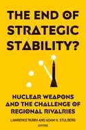 Image of end of strategic stability nuclear weapons and the challenge of regional ri