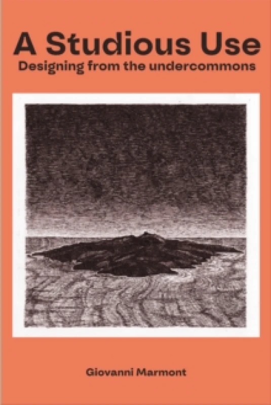 Image of A Studious Use : Designing From The Undercommons Paperback / softback