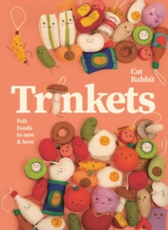Image of Trinkets : Felt foods to sew and love Hardback