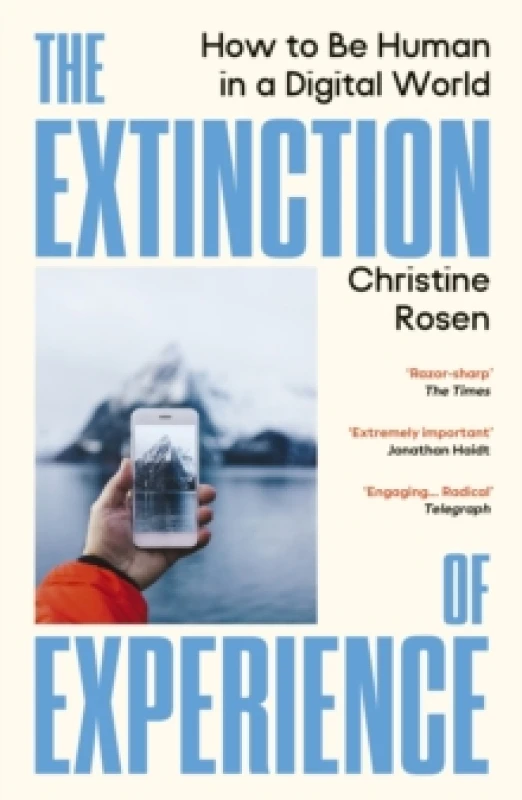 Image of The Extinction of Experience : How to Be Human in a Digital World Paperback / softback