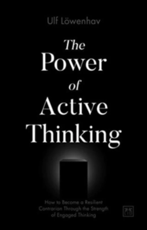 Image of The Power of Active Thinking : How to become a resilient contrarian through the strength of engaged thinking Paperback / softback