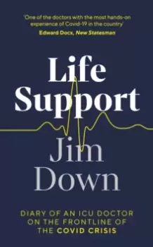 Image of Life Support : Diary of an ICU Doctor on the Frontline of the Covid Crisis