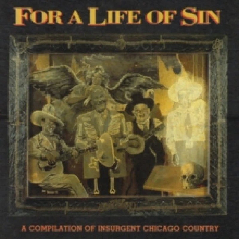 Image of For a Life of Sin: A Compilation of Insurgent Chicago Country CD / Album