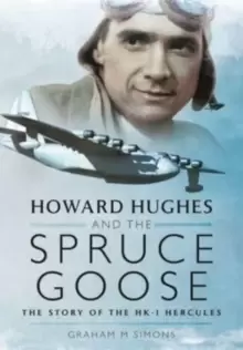 Image of Howard Hughes and the Spruce Goose : The Story of the HK-1 Hercules