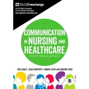 Image of Communication in Nursing and Healthcare: A Guide for Compassionate Practice by Jean Shapcott, Armin Luthi, Iris Gault, Graeme...